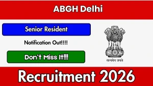ABGH Delhi Senior Resident Recruitment 2026 - Walkin ABGH Delhi Senior Resident Recruitment 2026 - Walkin