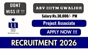 ABV IIITM Gwalior Project Associate Recruitment 2026 - Apply Online