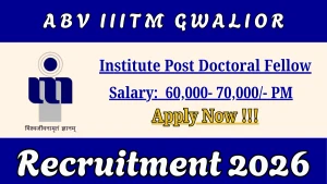 ABV IIITM Gwalior Recruitment 2026 - Apply Offline for 10 Institute Post-Doctoral Fellow Posts