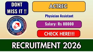 ACTREC Physician Assistant Recruitment 2026 - Walkin