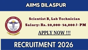 AIIMS Bilaspur Recruitment 2026 - Walkin for Scientist B, Lab Technician Posts