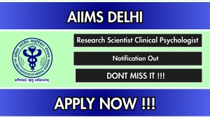 AIIMS Delhi Research Scientist Clinical Psychologist Recruitment 2026 - Apply Online