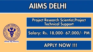 AIIMS Delhi Recruitment 2026 - Apply Online for Project Research Scientist, Project Technical Support Posts
