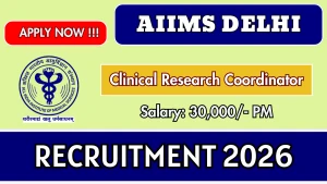 AIIMS Delhi Clinical Research Coordinator Recruitment 2026 - Apply Online