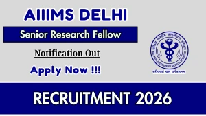 AIIMS Delhi Senior Research Fellow Recruitment 2026 - Apply Online