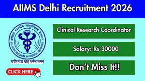 AIIMS Delhi Clinical Research Coordinator Recruitment 2026 - Apply Online