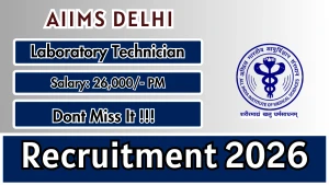 AIIMS Delhi Laboratory Technician Recruitment 2026 - Apply Online AIIMS Delhi Laboratory Technician Recruitment 2026 - Apply Online