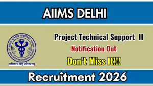 AIIMS Delhi Project Technical Support II Recruitment 2026 - Apply Online