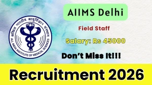 AIIMS Delhi Field Staff Recruitment 2026 - Apply Online AIIMS Delhi Field Staff Recruitment 2026 - Apply Online