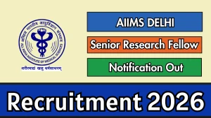 AIIMS Delhi Senior Research Fellow Recruitment 2026 - Apply Online