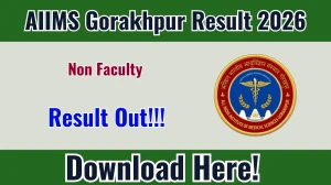 AIIMS Gorakhpur Non Faculty Result 2026 OUT (Direct Link) - Download Scorecard @ aiimsgorakhpur.edu.in