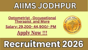 AIIMS Jodhpur Optometrist, Occupational Therapist and More Recruitment 2026 - Walkin for  Posts