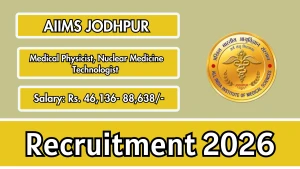 AIIMS Jodhpur Recruitment 2026 - Walkin for Medical Physicist, Nuclear Medicine Technologist Posts