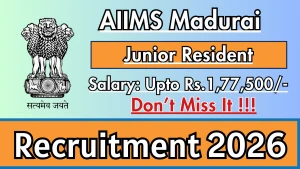 AIIMS Madurai Junior Resident Recruitment 2026 - Apply Online AIIMS Madurai Junior Resident Recruitment 2026 - Apply Online