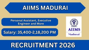 AIIMS Madurai Recruitment 2026 - Apply Offline for 06 Personal Assistant, Executive Engineer and More Posts