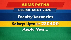 AIIMS Patna Faculty Recruitment 2026 - Apply Online for 86 Posts AIIMS Patna Faculty Recruitment 2026 - Apply Online for 86 Posts