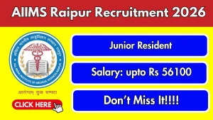 AIIMS Raipur Junior Resident Recruitment 2026 - Walkin for 10 Posts