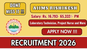 AIIMS Rishikesh Recruitment 2026- Apply Online for Laboratory Technician, Project Nurse and More Posts