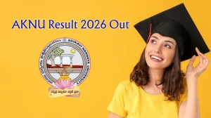 AKNU Result 2026 Out - Adikavi Nannaya University UG PG Semester Result - Direct Link to Check at aknu.edu.in