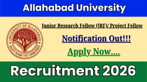 Allahabad University Junior Research Fellow/ Project Fellow Recruitment 2026 - Apply Online