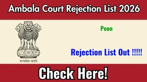 Ambala Court Peon Rejection List 2026 OUT (Direct Link) - Download Scorecard @ ambala.dcourts.gov.in