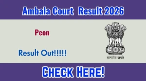 Ambala Court Peon Result 2026 OUT (Direct Link) - Download Scorecard @ ambala.dcourts.gov.in