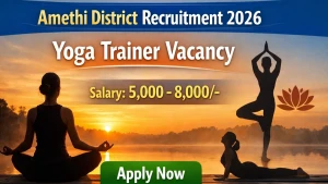 Amethi District Yoga Trainer Recruitment 2026 - Apply Offline for 14 Posts