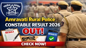 Amravati Rural Police Constable Result 2026 OUT (Direct Link) - Check Merit List @ amravatiruralpolice.gov.in