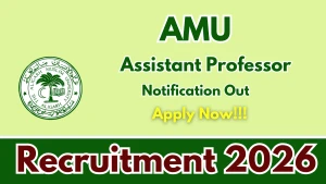 AMU Recruitment 2026 - Apply Online for Assistant Professor Posts