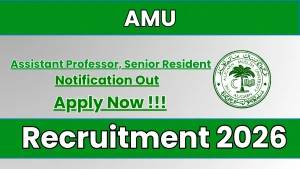 AMU Recruitment 2026 - Apply Online for Assistant Professor, Senior Resident Posts