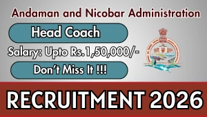 Andaman & Nicobar Administration Recruitment 2026 - Apply Offline for Head Coach Posts