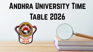 Andhra University Time Table 2026 (Out) – Check MBA, M.P.Ed, LL.M & Other Courses Exam Dates