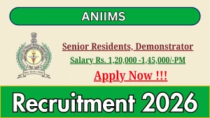 ANIIMS Recruitment 2026 - Apply Online for 42 Senior Resident/Demonstrator Posts