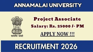 Annamalai University Project Associate Recruitment 2026 - Apply Online