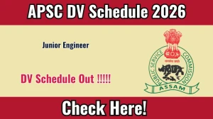 APSC JE DV Schedule 2026 OUT @ apsc.nic.in - Check Dates, Required Documents and More