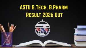 ASTU Result 2026 Out for B.Tech 7th Sem & B.Pharm 2nd, 4th Sem – Check Assam Science and Technology University Results at astu.ac.in
