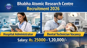 BARC Recruitment 2026 – Walk in for Dental Technician, Hospital Administrator Posts BARC Recruitment 2026 – Walk in for Dental Technician, Hospital Administrator Posts
