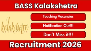 BASS Kalakshetra Teaching Recruitment 2026 - Apply Online for 15 Posts