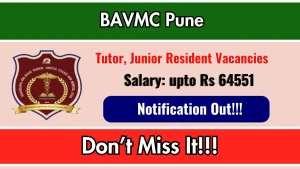 BAVMC Pune Recruitment 2026 - Walkin for 34 Tutor, Junior Resident Posts