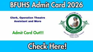 BFUHS Admit Card 2026 Out For Clerk, Operation Theatre Assistant and More - Download Here