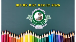 BFUHS B.Sc Result 2026 (Out) – Check Semester Results at bfuhs.ac.in