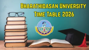 Bharathidasan University Time Table 2026 Announced B.A. BBA, B.Com and Other Courses @ bdu.ac.in Details Here Bharathidasan University Time Table 2026 Announced B.A. BBA, B.Com and Other Courses @ bdu.ac.in Details Here