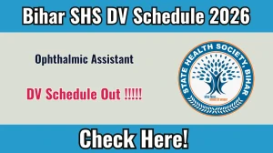 Bihar SHS Ophthalmic Assistant DV Schedule 2026 OUT @ shs.bihar.gov.in - Check Dates, Required Documents and More
