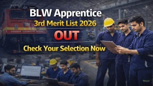 BLW Apprentice 3rd Merit List 2026 Out (Direct Link) - Download Provisional Result PDF @blw.indianrailways.gov.in