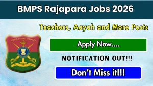 BMPS Rajapara Recruitment 2026 - Apply Online for 11 Teachers, Aayah and More Posts