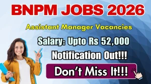 BNPM Assistant Manager Recruitment 2026 Notification OUT - Apply for 06 Posts @bnpmindia.com