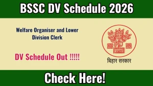 BSSC Welfare Organiser and Lower Division Clerk DV Schedule 2026 OUT @ bssc.bihar.gov.in - Check Dates, Required Documents and More