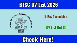 BTSC X-Ray Technician DV List 2026 OUT @ btsc.bihar.gov.in - Check Dates, Required Documents and More