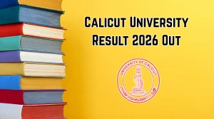 Calicut University Result 2026 Out - Check B.Com LL.B Hons Revaluation, MA History, BA Afsal Ul Ulama Results Online at uoc.ac.in