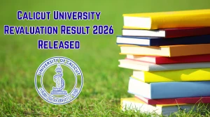 Calicut University Revaluation Result 2026 Released - Direct Link to Download MBA 1st Sem, LLM 2nd Sem, MA MCom MSc 1st Sem Results at uoc.ac.in
